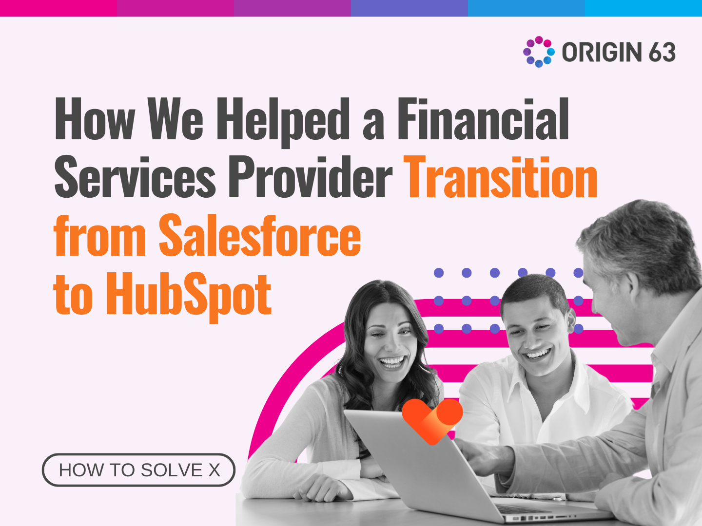 Discover how Origin63 helped a financial services provider streamline data, eliminate redundancies, and enhance reporting in HubSpot.