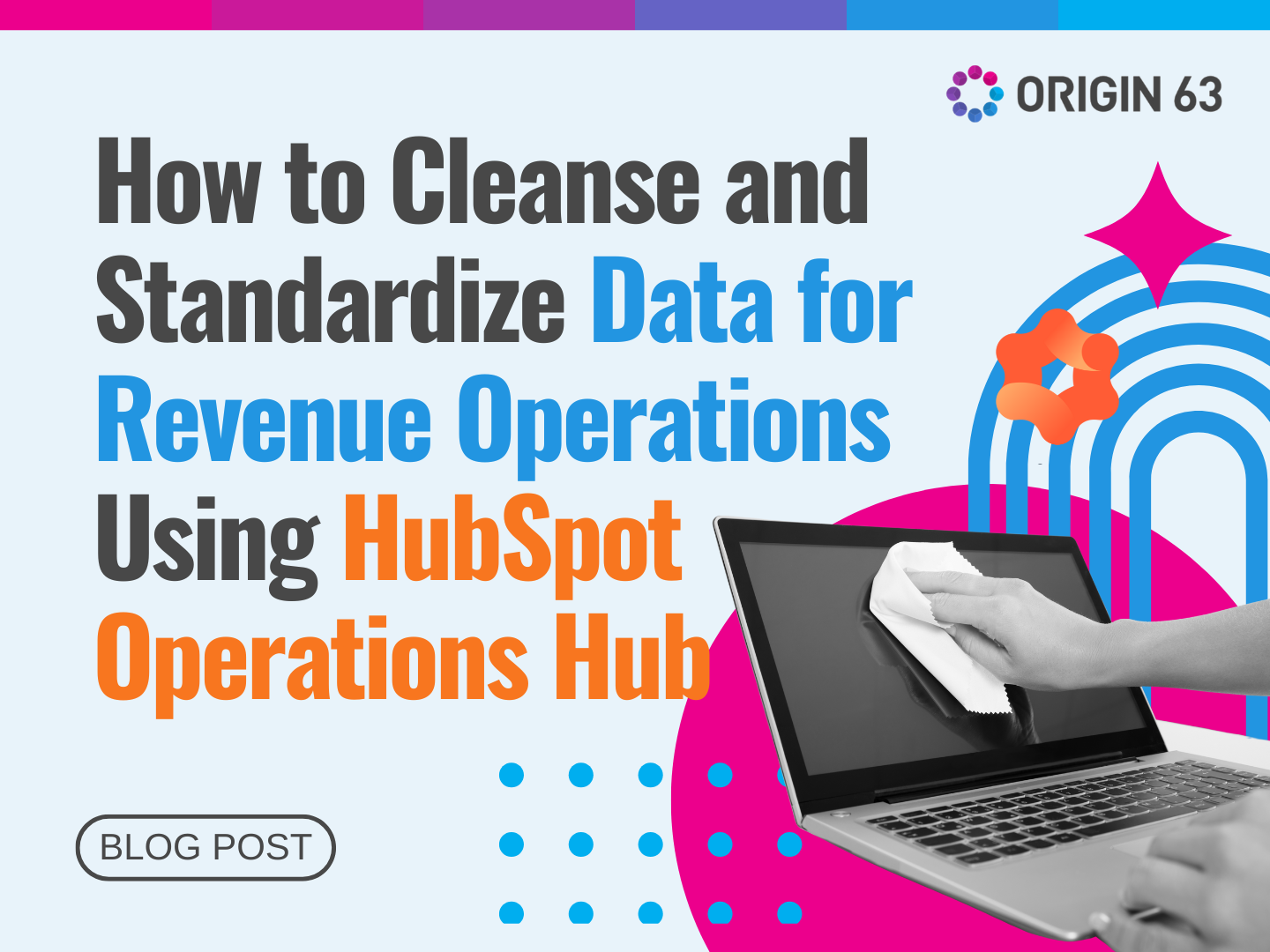 How to Cleanse and Standardize Data for Revenue Operations Using HubSpot Operations Hub